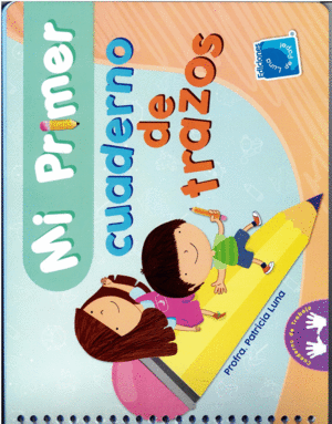 MI PRIMER CUADERNO DE TRAZOS