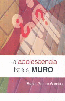 ADOLESCENCIA TRAS EL MURO LA