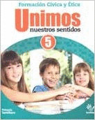 FORMACION CIVICA Y ETICA UNIMOS NUESTROS SENTIDOS 5 PRIMARIA SENTIDOS