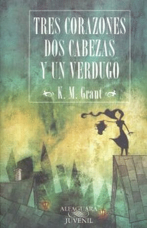 TRES CORAZONES DOS CABEZAS Y UN VERDUGO   JUVENIL