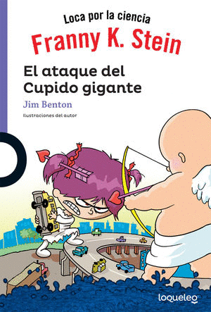 FRANNY K STEIN EL ATAQUE DEL CUPIDO GIGANTE