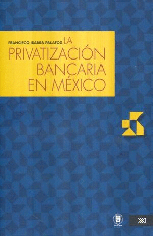 PRIVATIZACION BANCARIA EN MEXICO LA C/CD