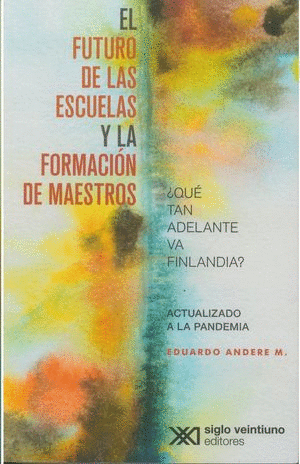 FUTURO DE LAS ESCUELAS Y LA FORMACION DE MAESTROS EL