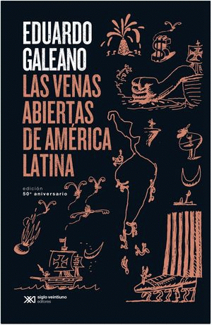 LAS VENAS ABIERTAS DE AMERICA LATINA  EDICION 50 ANIVERSARIO