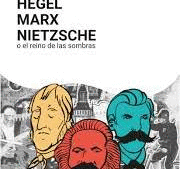HEGEL MARX NIETZCHE O EL REINO DE LAS SOMBRAS