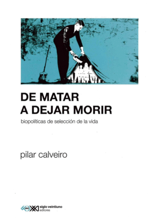 DE MATAR A DEJAR MORIR. BIOPOLITICAS DE SELECCION DE LA VIDA