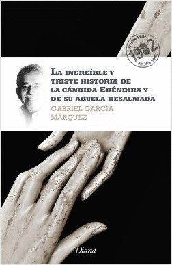 LA INCREIBLE Y TRISTE HISTORIA DE LA CANDIDA ERENDIRA Y SU ABUELA DESALMADA