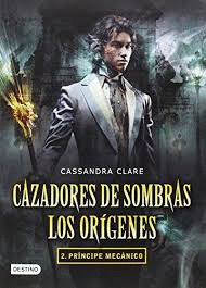 CAZADORES DE SOMBRAS LOS ORIGENES 2 PRINCIPE MECANICO