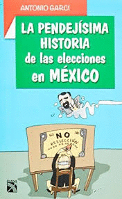 PENDEJISIMA HISTORIA DE LAS ELECCIONES EN MEXICO  LA
