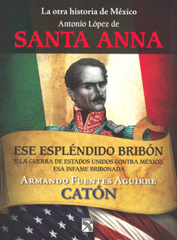 LA OTRA HISTORIA DE MEXICO ANTONIO LOPEZ DE SANTA ANNA