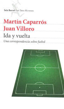 IDA Y VUELTA UNA CORRESPONDENCIA SOBRE FUTBOL