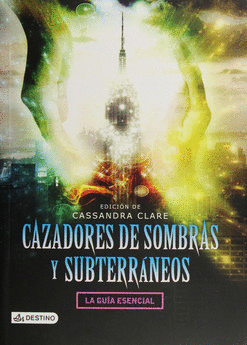 CAZADORES DE SOMBRAS Y SUBTERRANEOS LA GUIA ESENCIAL