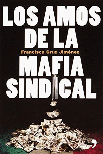 AMOS DE LA MAFIA SINDICAL LOS