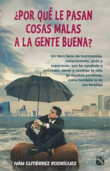 POR QUE LE PASAN COSAS MALAS A LA GENTE BUENA