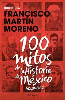 100 MITOS DE LA HISTORIA DE MEXICO VOL 2