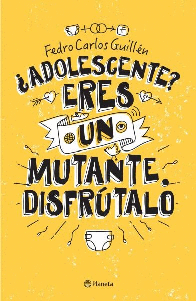 ADOLESCENTE ERES UN MUTANTE DISFRUTALO