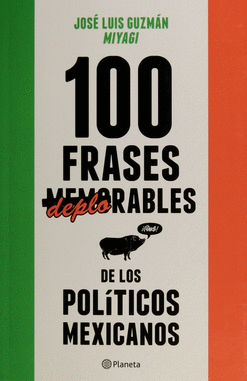 100 FRASES MEMORABLES (DEPLORABLES) DE LOS POLITICOS MEXICANOS