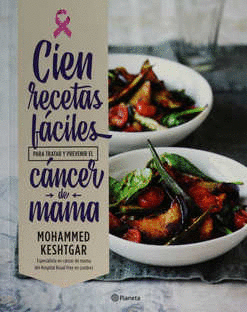 CIEN RECETAS FACILES PARA TRATAR Y PREVENIR EL CANCER DE MAMA