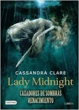 CAZADORES DE SOMBRAS RENACIMIENTO 1 LADY MIDNIGHT