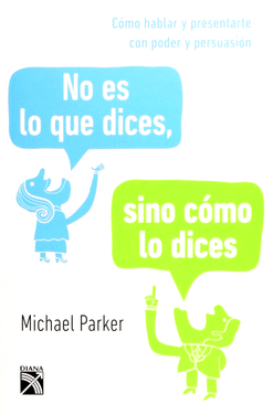 NO ES LO QUE DICES SINO COMO LO DICES