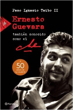 ERNESTO GUEVARA TAMBIEN CONOCIDO COMO EL CHE