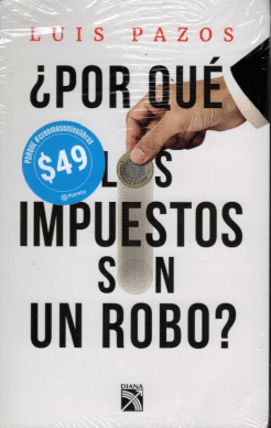 POR QUE LOS IMPUESTOS SON UN ROBO