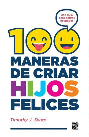 100 MANERAS DE CRIAR HIJOS FELICES