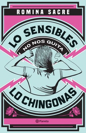 LO SENSIBLES NO NOS QUITA LO CHINGONAS