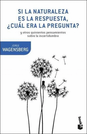 SI LA NATURALEZA ES LA RESPUESTA  CUAL ERA LA PREGUNTA