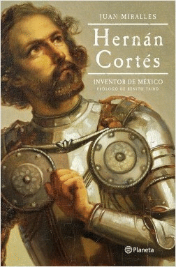 HERNAN CORTES INVENTOR DE MEXICO