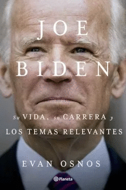 JOE BIDEN SU VIDA SU CARRERA Y LOS TEMAS RELEVANTES