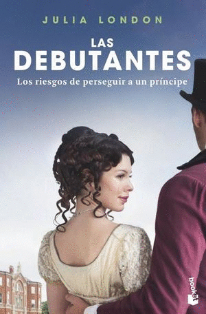 LAS DEBUTANTES LOS RIESGOS DE PERSEGUIR A UN PRINCIPE VOL 2