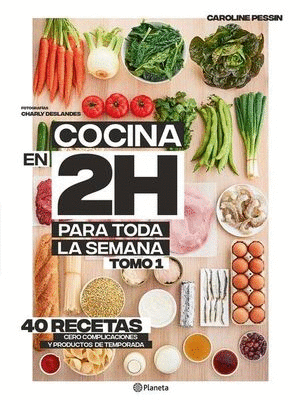 COCINA EN 2 HORAS PARA TODA LA SEMANA TOMO 1