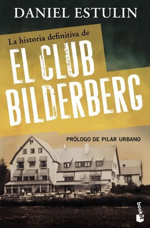 HISTORIA DEFINITIVA DE EL CLUB BILDERBERG LA