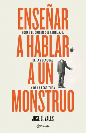 ENSE�AR A HABLAR A UN MONSTRUO