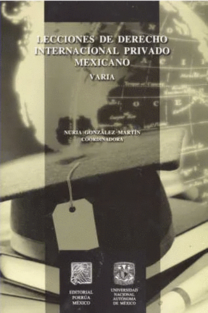 LECCIONES DE DERECHO INTERNACIONAL PRIVADO MEXICANO