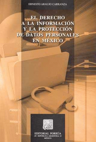 DERECHO A LA INFORMACION Y LA PROTECCION DE DATOS PERSONALES EN MEXICO