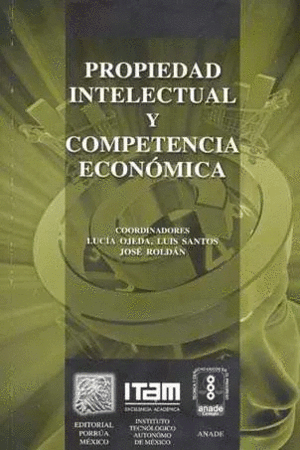 PROPIEDAD INTELECTUAL Y COMPETENCIA ECONOMICA