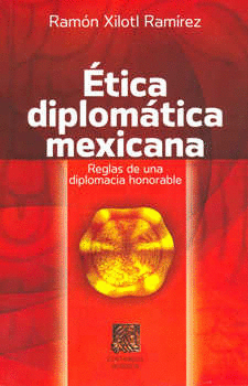ETICA DIPLOMATICA MEXICANA