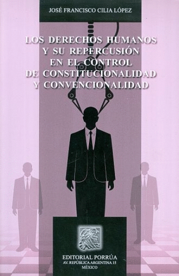 DERECHOS HUMANOS Y SU REPERCUSION EN EL CONTROL DE CONSTITUCIONALIDAD Y CONVENCIONALIDAD LOS