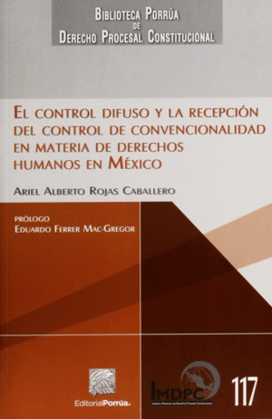 CONTROL DIFUSO Y LA RECEPCION DEL CONTROL DE CONVENCIONALIDAD EN MATERIA DE DERECHOS HUMANOS EN MEXICO EL