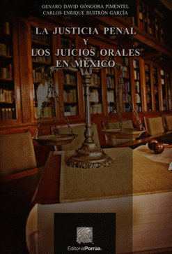 JUSTICIA PENAL Y LOS JUICIOS ORALES EN MEXICO LA