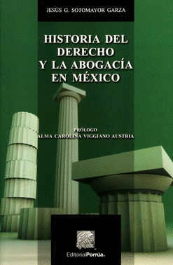 HISTORIA DEL DERECHO Y LA ABOGACIA EN MEXICO