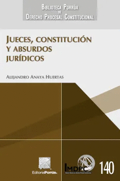 JUECES CONSTITUCION Y ABSURDOS JURIDICOS