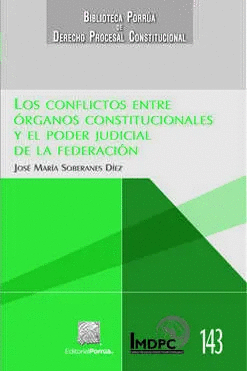 LOS CONFLICTOS ENTRE ORGANOS CONSTITUCIONALES Y EL PODER JUDICIAL DE LA FEDERACION