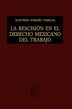 LA RESCISION EN EL DERECHO MEXICANO DEL TRABAJO