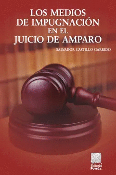 LOS MEDIOS DE IMPUGNACION EN EL JUICIO DE AMPARO