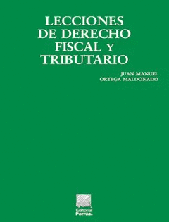 LECCIONES DE DERECHO FISCAL Y TRIBUTARIO