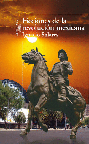 FICCIONES DE LA REVOLUCION MEXICANA