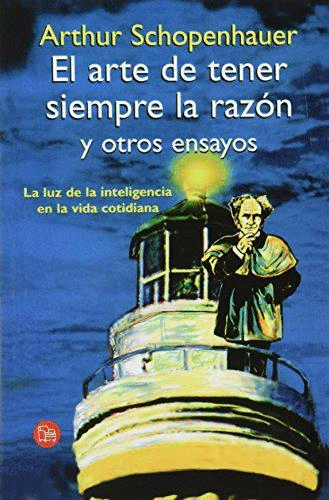 ARTE DE TENER SIEMPRE LA RAZON Y OTROS ENSAYOS EL